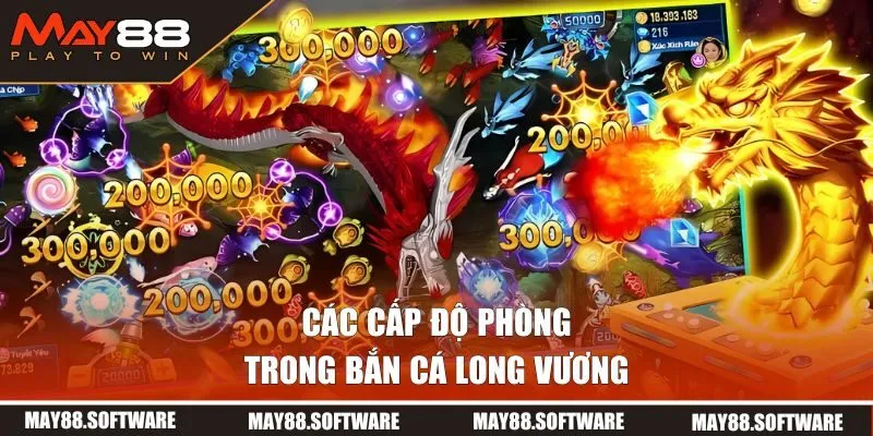 Các cấp độ phòng trong long vương bắn cá