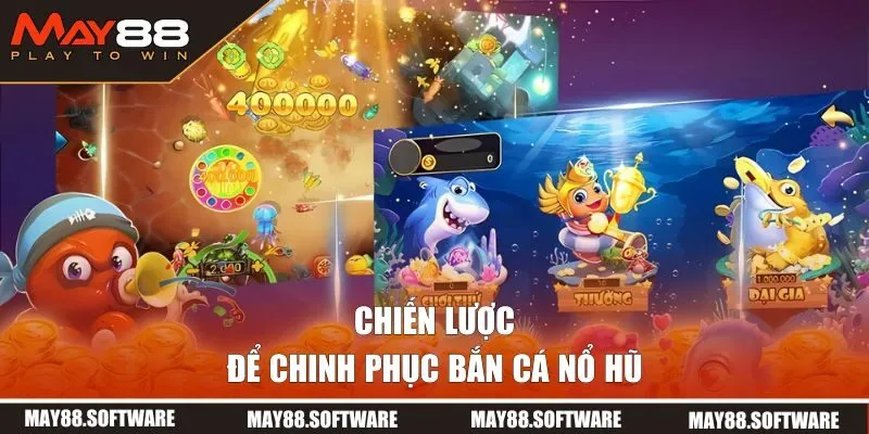Chiến lược để chinh phục bắn cá jackpot