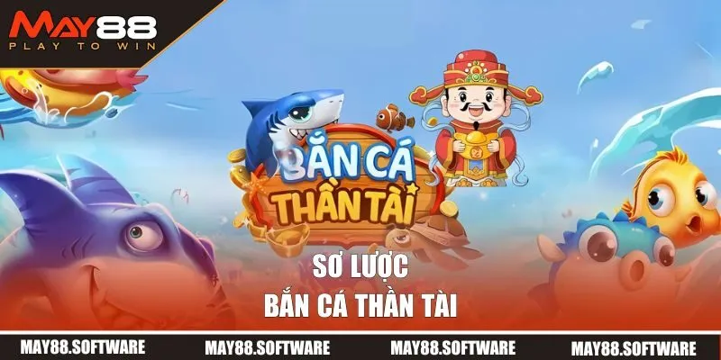Sơ lược bắn cá thần tài