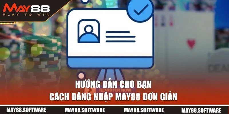 Quy trình đăng nhập MAY88 dành cho người mới