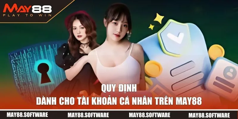 Quy định dành cho tài khoản cá nhân trên MAY88