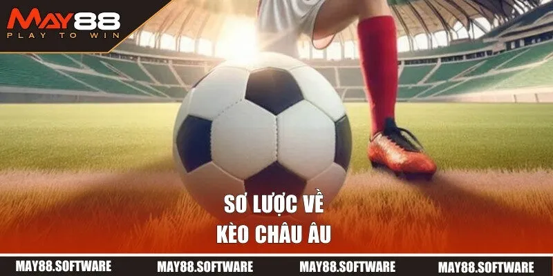 Giới thiệu về kèo Châu Âu