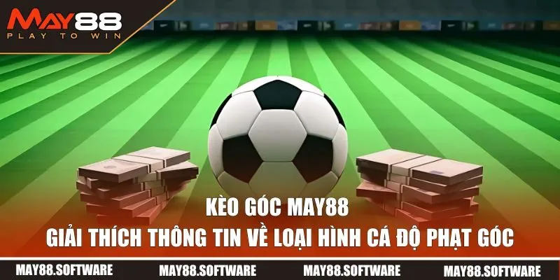 Thông tin về kèo góc tại MAY88