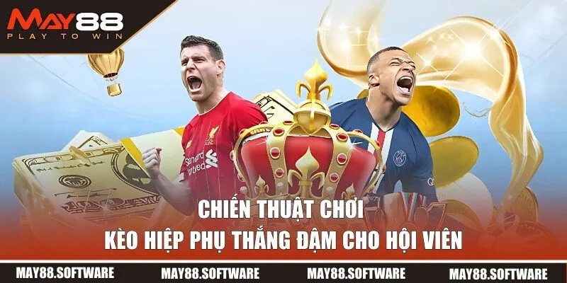 Chiến thuật chơi thắng đậm cho mọi hội viên