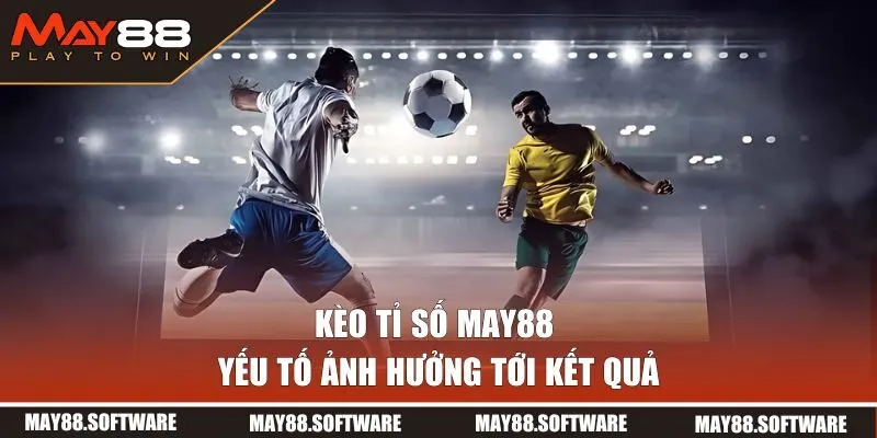 Yếu tố ảnh hưởng tới kết quả
