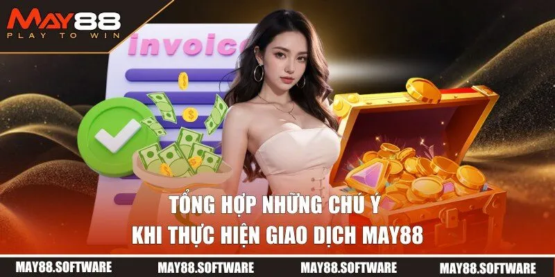 Lưu tâm nào cần để ý khi thực hiện giao dịch?