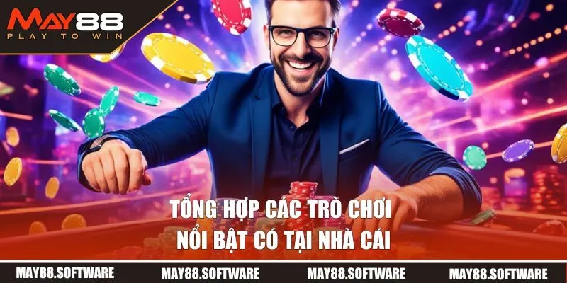 Tổng hợp các trò chơi nổi bật có tại nhà cái